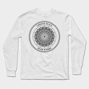 CHOOSE PEACE OVER WORRY - BLACK & WHITE Long Sleeve T-Shirt